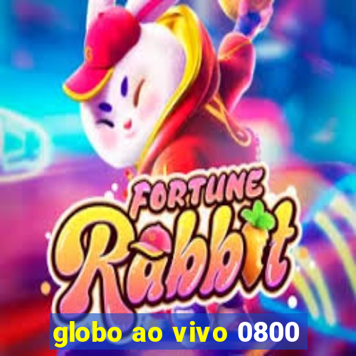 globo ao vivo 0800